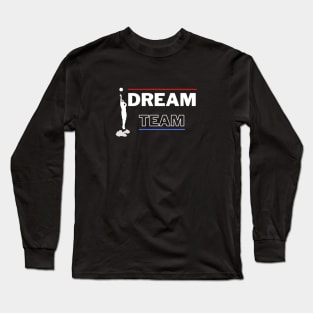 Dream Team Long Sleeve T-Shirt